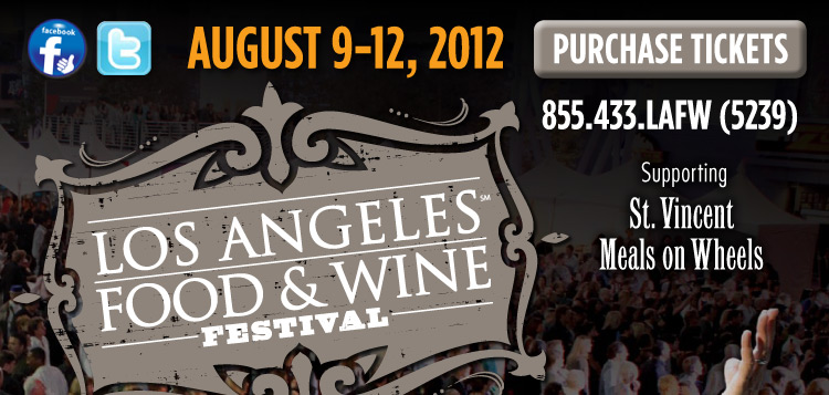 SECOND ANNUAL LOS ANGELES FOOD & WINE FESTIVAL, August 9-12, 2012 - Supporting St. Vincent Meals on Wheels