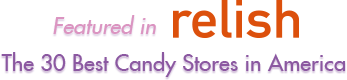 Featured in Relish Magazine - Top 30 Candy Stores in America