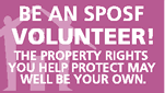 Be an SPOSF Volunteer! The property rights you help protect may well be your own.